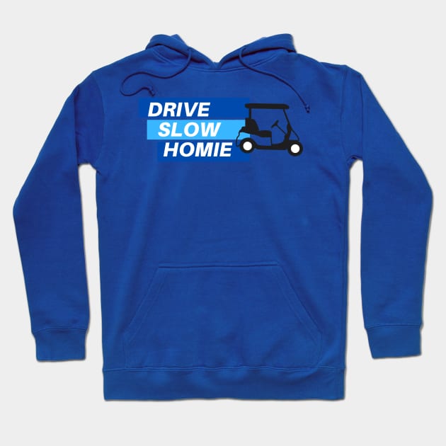 Drive Slow Homie Hoodie by Golfers Paradise